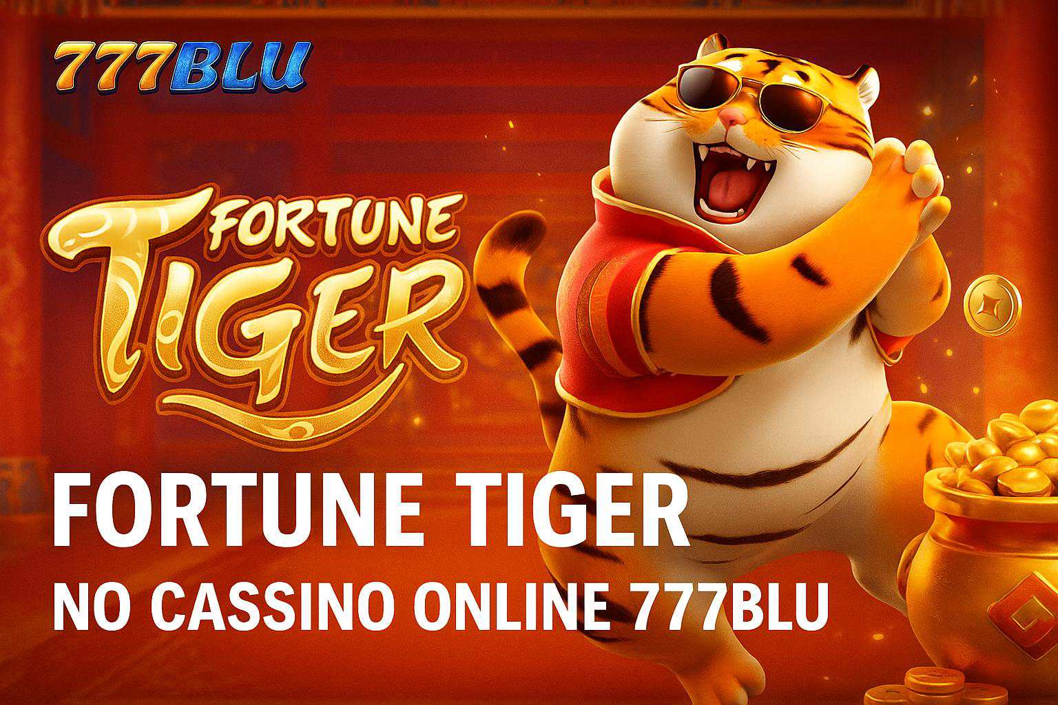 Fortune Tiger é um jogo imperdível no 777BLU Casino